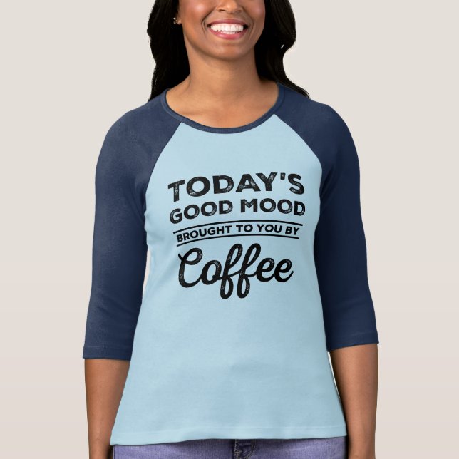 Camiseta Buen humor de hoy traído a usted por el café (Anverso)