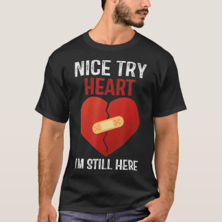 Camiseta Buen Intento De Corazón Todavía Estoy Aquí Sobrevi