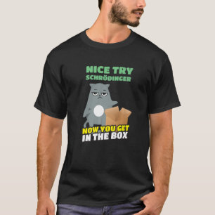 Camiseta Buen intento Schrödinger I. Schrödinger, el gato c