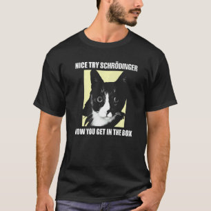 Camiseta Buen Intento Schrödinger I Schrödingers Cat Scient