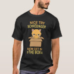 Camiseta Buen intento Schrödinger Quantum Mechanics Science<br><div class="desc">Buen Prueba Schrödinger Quantum Mechanics Science Physicist.</div>