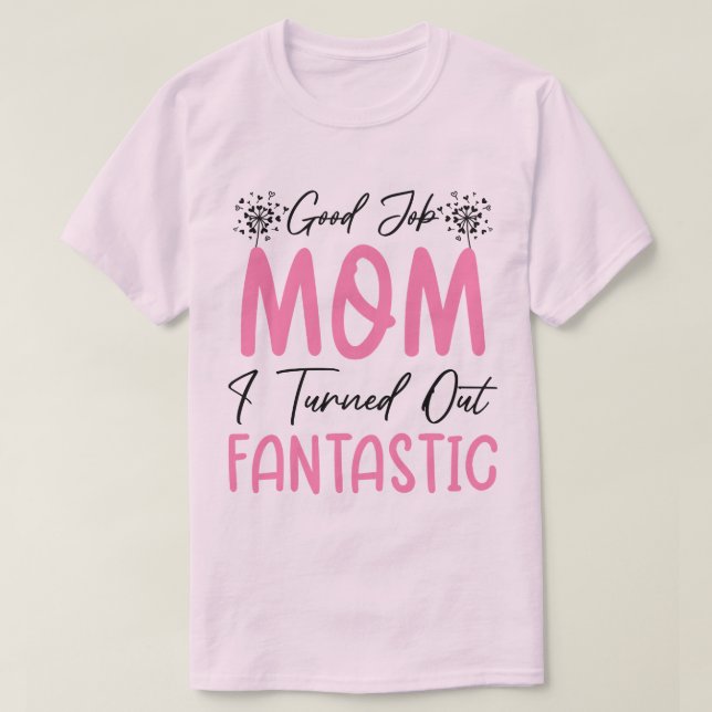 Camiseta Buen Trabajo Mamá Divertida Madre Fantastica Madre (Diseño del anverso)