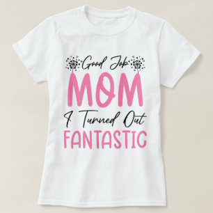 Camiseta Buen Trabajo Mamá Divertida Madre Fantastica Madre