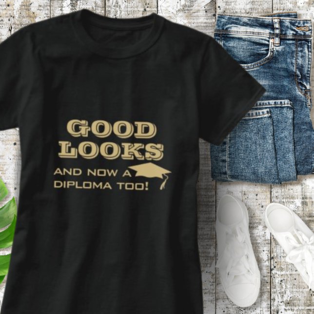 Camiseta Buena apariencia y ahora un diploma de graduación  (Subido por el creador)