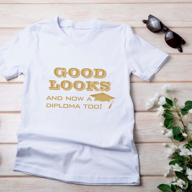 Camiseta Buena apariencia y ahora un diploma de graduación  (Subido por el creador)