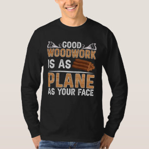 Camiseta Buena Carpintería Es Tan Plana Como La Cara Carpin