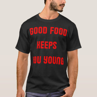 Camiseta Buena comida te mantiene joven retro