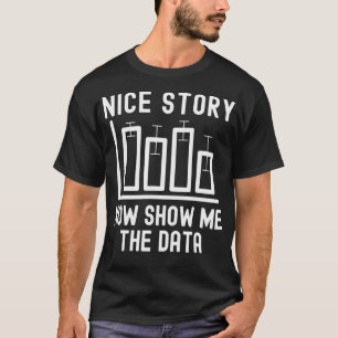 Camiseta Buena Historia Ahora Muéstrame Los Datos - Datos E