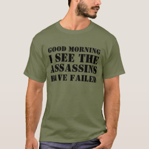 Camiseta BUENA MAÑANA VEO QUE LOS ASESINOS HAN FALLADO Tee