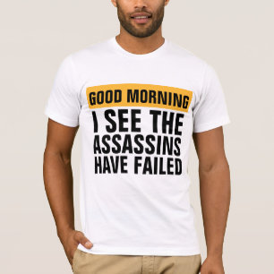 CAMISETA BUENA MAÑANA VEO QUE LOS ASESINOS NO HAN FRACASADO