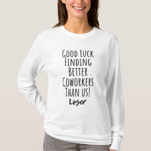 Camiseta Buena Suerte Al Encontrar A Los Trabajadores Mejor