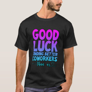 Camiseta Buena Suerte Encontrando Mejores Compañeros de Tra