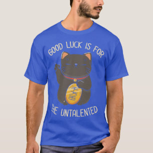 Camiseta Buena suerte para el gato neko sin talento de Tobe