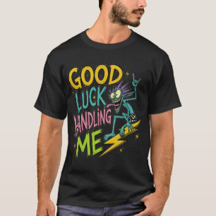 Camiseta Buena Suerte Tratando Conmigo – Extraña Criatura S