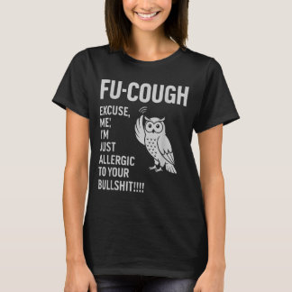 Camiseta Buena Tos Alérgica A Tus Mierdas Búho Sarcástico