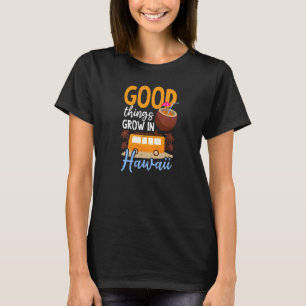 Camiseta Buenas Cosas Crecen Hawaii