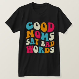Camiseta Buenas Madres Dicen Palabras Malas
