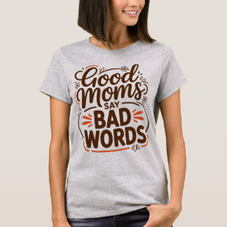 Camiseta Buenas mamás dicen malas palabras divertida vida d