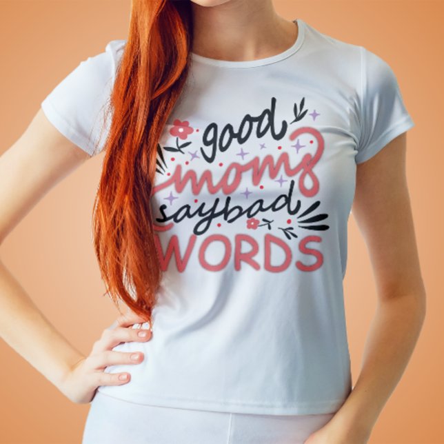 Camiseta Buenas mamás dicen malas palabras el día de la mad (Subido por el creador)