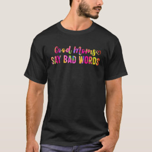 Camiseta Buenas mamás dicen malas palabras para el día de l