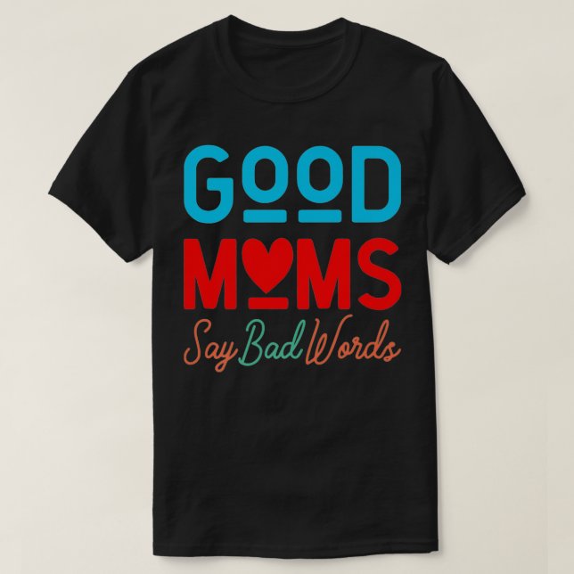 Camiseta Buenas mamás dicen malas palabras premium (Diseño del anverso)