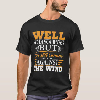 Camiseta Bueno, ahora soy mayor, pero todavía estoy corrien