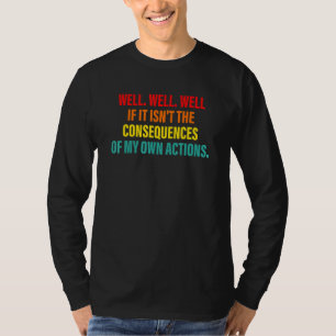 Camiseta Bueno Bueno Bueno Si No Son Las Consecuencias De M