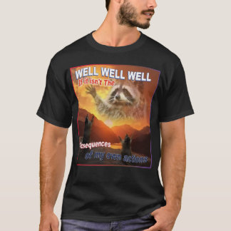 Camiseta Bueno, bueno, si no son las consecuencias