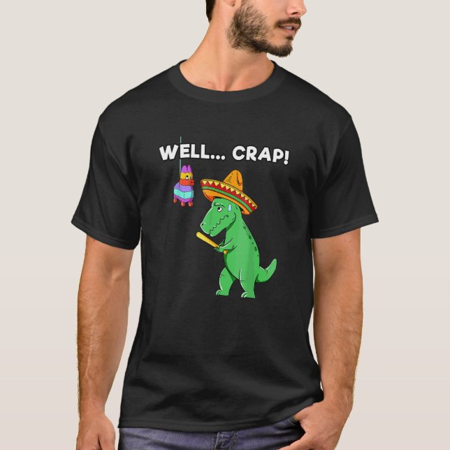 Camiseta Bueno Crap Rex I Cinco De Mayo I Trex Brazos I Pin (Anverso)