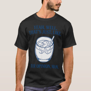 Camiseta Bueno, eso es solo como tu divertido diseño de opi