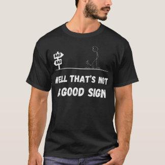 Camiseta Bueno, eso no es una buena señal