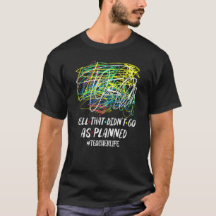 Camiseta Bueno, eso no fue como estaba planeado la vida del