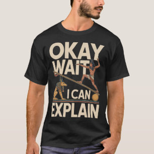 Camiseta Bueno Espera Puedo Explicar Humor Antiguo Egipto