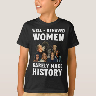 Camiseta Bueno - Las Mujeres Comportadas Rara Vez Hacen La 