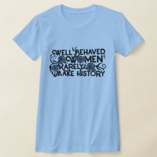 Camiseta Bueno, las mujeres portadoras rara vez hacen histo