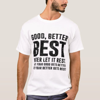 Camiseta Bueno Mejor Óptimo Nunca Dejes Que Desmejore Cita 