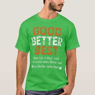 Camiseta Bueno Mejor Óptimo Nunca lo dejes descansar cita p