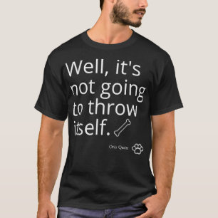 Camiseta Bueno, no se va a lanzar a sí mismo