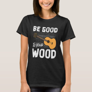 Camiseta Bueno Para Tu Guitarra Acústica De Madera Tocar Gu