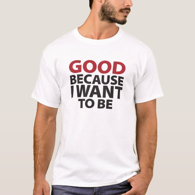 Camiseta Bueno porque quiero ser (Anverso)