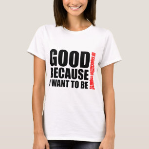 Camiseta Bueno porque quiero ser, ningún superstiton