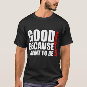 Camiseta Bueno porque quiero ser, ningún superstiton