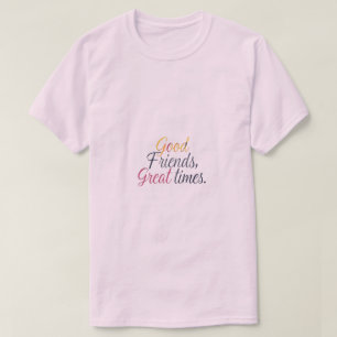 Camiseta Buenos amigos, grandes tiempos Tee