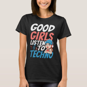 Camiseta Buenos Chicas escuchan a Techno para una tecnologí
