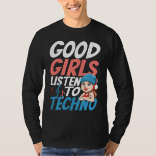 Camiseta Buenos Chicas escuchan a Techno para una tecnologí