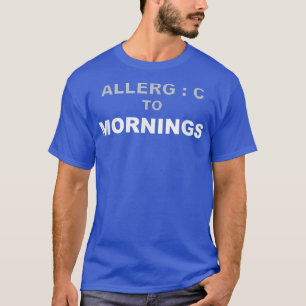 Camiseta Buenos días alérgicos odian la noche de trabajo pe