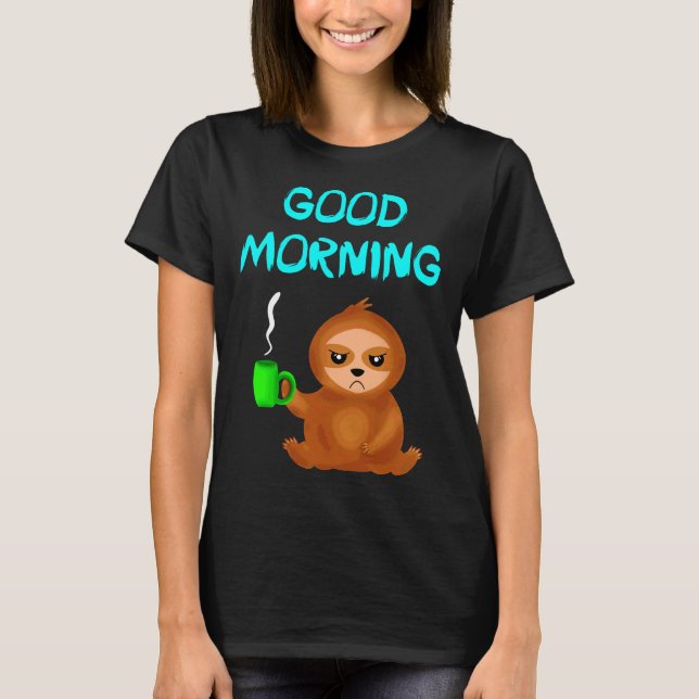 Camiseta Buenos días Cranky Mood Cute Grumpy Annoyed Sloth (Anverso)