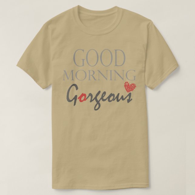 Camiseta Buenos días Gorgeous Inspirador dicho (Diseño del anverso)