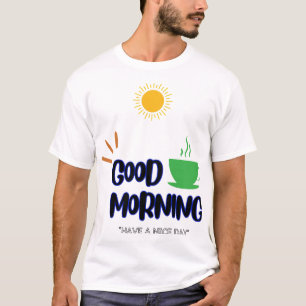 Camiseta Buenos días - Que tengas un buen día