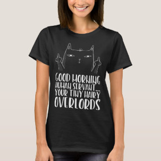 Camiseta Buenos días, siervo humano, su pequeño peluquero.